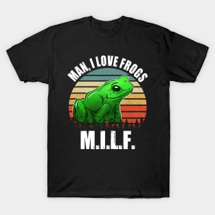 Milf - Man, i lover frogs T-Shirt